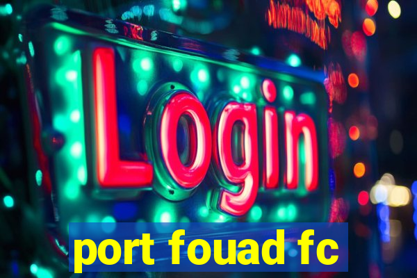 port fouad fc